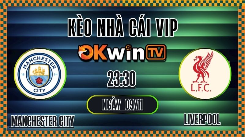 Kèo Nhà Cái Man City vs Liverpool – Soi Kèo Premier League 09/11